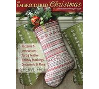 An Embroidered Christmas: Patterns & Instructions for 24 Festive Holiday Stockings, Ornaments and more