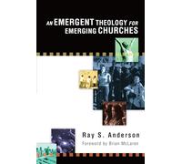 An Emergent Theology for Emerging Churches