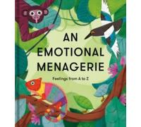 An Emotional Menagerie : Feelings from A-Z