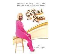 An Empath Has Risen: The Silent Battle of Surviving and Thriving After Narcissistic Abuse