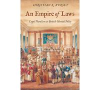 An Empire of Laws: Legal Pluralism in British Colonial Policy (Yale Law Library Series in Legal History and Reference)