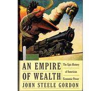 An Empire of Wealth: The Epic History of American Economic Power