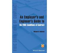An Employer's and Engineer's Guide to the FIDIC Conditions of Contract