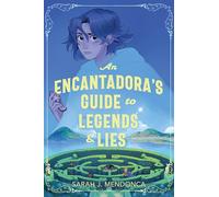 An Encantadora's Guide to Legends & Lies