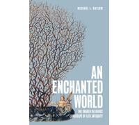 An Enchanted World : The Shared Religious Landscape of Late Antiquity