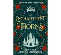 An Enchantment of Thorns: A Fae Beauty and the Beast Retelling (A Court of Fairy Tales)