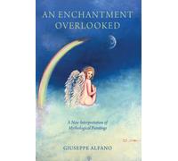 An Enchantment Overlooked : A New Interpretation of Mythological Paintings