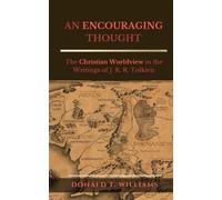AN ENCOURAGING THOUGHT: The Christian Worldview in the Writings of J. R. R. Tolkien