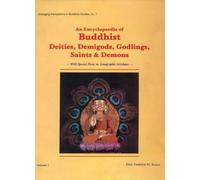 An Encyclopaedia of Buddhist Deities, Demigods, Godlings, Saints and Demons: With Special Focus on Iconographic Attributes: v. 1 (Emerging Perceptions in Buddhist Studies, v. 1)