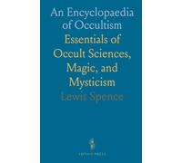 An Encyclopaedia of Occultism: Essentials of Occult Sciences, Magic, and Mysticism