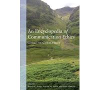 An Encyclopedia of Communication Ethics : Goods in Contention