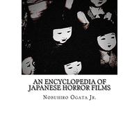 An Encyclopedia of Japanese Horror Films