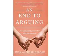 An End to Arguing: 101 Valuable Lessons for All Relationships