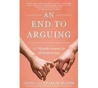 An End to Arguing: 101 Valuable Lessons for All Relationships