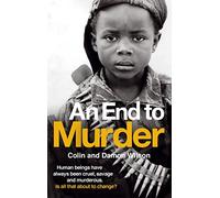 An End To Murder: Human beings have always been cruel, savage and murderous. Is all that about to change?