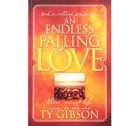 An Endless Falling in Love: [What Eternal Life Means to You Now]