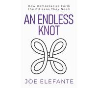 An Endless Knot: How Democracies Form the Citizens They Need