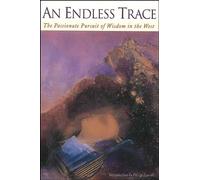 An Endless Trace: The Passionate Pursuit of Wisdom in the West (Codhill Press)