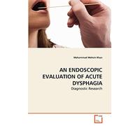 AN ENDOSCOPIC EVALUATION OF ACUTE DYSPHAGIA: Diagnostic Research