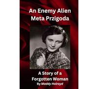 An Enemy Alien: A Story of a Forgotten Woman Meta Przigoda