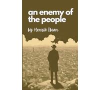 An Enemy of the People: A play in five acts (Annotated)