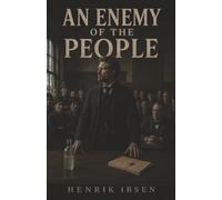 An Enemy of the People: The Poisoned Baths and the Town That Chooses Profit Over Truth
