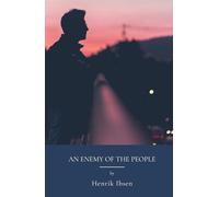 An Enemy of the People: Truth And The Moral Code Challenged (Annotated)