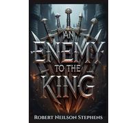 An Enemy to the King: A Swashbuckling Romance of Honor, Intrigue, and Forbidden Love in Sixteenth-Century France
