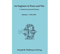 An Engineer in Peace and War - A Technical and Social History - Volume I - 1916-1952: Vol. 1