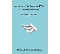 An Engineer in Peace and War - A Technical and Social History - Volume II - 1952-2008: Vol. II