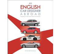 An English Car Designer Abroad: Designing for GM, Audi, Porsche and Mazda