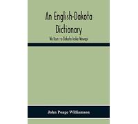 An English-Dakota Dictionary: Waṡicun Ḳa Dakota Ieska Wowapi