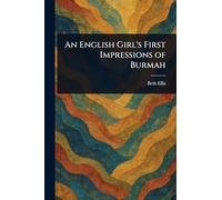 An English Girl's First Impressions of Burmah
