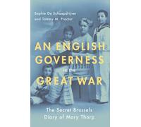 An English Governess in the Great War: The Secret Brussels Diary of Mary Thorp