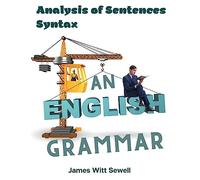 An English Grammar: Analysis of Sentences, Syntax