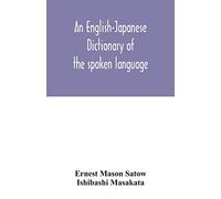 An English-Japanese dictionary of the spoken language