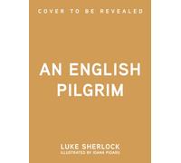 An English Pilgrim : Discovering England's Ancient Ways