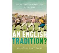 An English Tradition? : The History and Significance of Fair Play