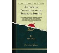 An English Translation of the Sushruta Samhita, Vol. 2 of 3: With a Full and Comprehensive Introduction, Additional Texts, Different Readings, Notes, Comparative Views, Index, Glossary and Plates; Nidána-Sthána, S''árira-Sthána, Chikitsitasthána and K