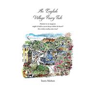 An English Village Fairy Tale: Dunster is so magical, might it hold a secret deep within its heart? Do wishes really come true?