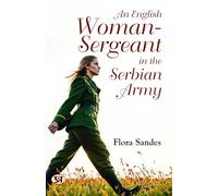 An English Woman-Sergeant in the Serbian Army