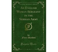 An English Woman-Sergeant in the Serbian Army (Classic Reprint)