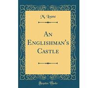 An Englishman's Castle (Classic Reprint)