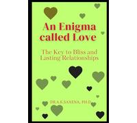 An Enigma Called Love: The Key to Bliss and Lasting Relationships