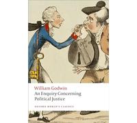 An Enquiry Concerning Political Justice: (Oxford World's Classics)