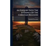 An Enquiry Into The Evidence Of The Christian Religion
