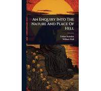 An Enquiry Into The Nature And Place Of Hell