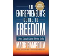 An Entrepreneur's Guide to Freedom: Seven Steps to Living Beyond Limits