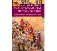 An Environmental History of India: From Earliest Times to the Twenty-First Century (New Approaches to Asian History)