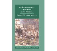 An Environmental History of Latin America (New Approaches to the Americas)